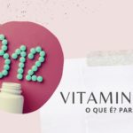 Para que serve a vitamina B12 no corpo humano?