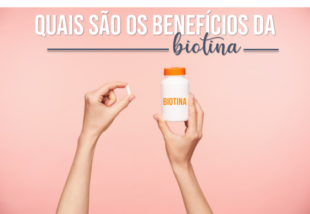 Quais são os benefícios da biotina?