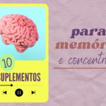 10 suplementos para melhorar a memória e a concentração