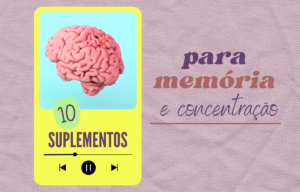 Melhores suplementos para a memória e a concentração