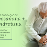 Suplementos de Glucosamina + Condroitina: Qual é o melhor horário para tomar glucosamina e condroitina?
