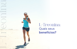L-Treonina Quais seus benefícios